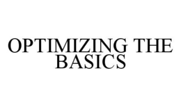OPTIMIZING THE BASICS trademark