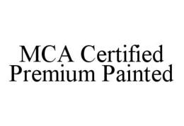 MCA CERTIFIED PREMIUM PAINTED trademark