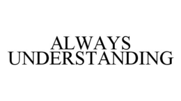 ALWAYS UNDERSTANDING trademark