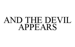 AND THE DEVIL APPEARS trademark