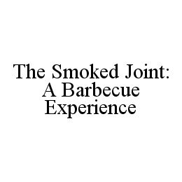 THE SMOKED JOINT: A BARBECUE EXPERIENCE trademark