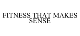 FITNESS THAT MAKES SENSE trademark