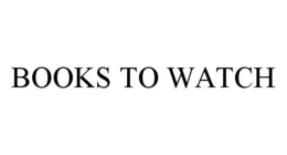 BOOKS TO WATCH trademark