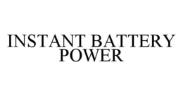 INSTANT BATTERY POWER trademark