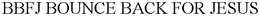 BBFJ BOUNCE BACK FOR JESUS trademark