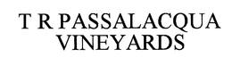 T R PASSALACQUA VINEYARDS trademark