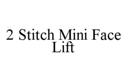 2 STITCH MINI FACE LIFT trademark