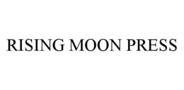 RISING MOON PRESS trademark