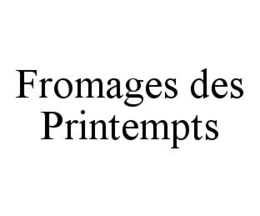FROMAGES DES PRINTEMPTS trademark
