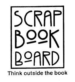 SCRAP BOOK BOARD THINK OUTSIDE THE BOX trademark
