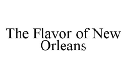 THE FLAVOR OF NEW ORLEANS trademark
