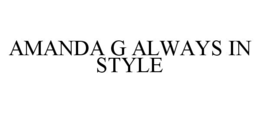 AMANDA G ALWAYS IN STYLE trademark