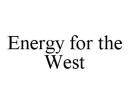 ENERGY FOR THE WEST trademark