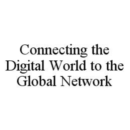 CONNECTING THE DIGITAL WORLD TO THE GLOBAL NETWORK trademark