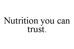 NUTRITION YOU CAN TRUST. trademark