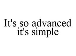 IT'S SO ADVANCED IT'S SIMPLE trademark