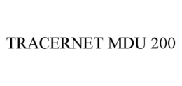 TRACERNET MDU 200 trademark