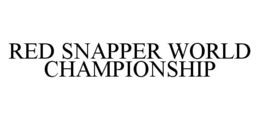 RED SNAPPER WORLD CHAMPIONSHIP trademark