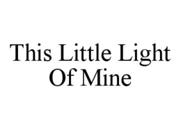 THIS LITTLE LIGHT OF MINE trademark