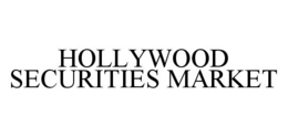 HOLLYWOOD SECURITIES MARKET trademark