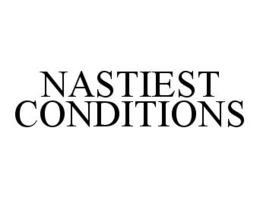NASTIEST CONDITIONS trademark