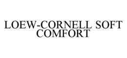 LOEW-CORNELL SOFT COMFORT trademark