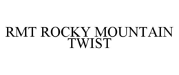 RMT ROCKY MOUNTAIN TWIST trademark