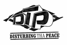 DTP DISTURBING THA PEACE trademark