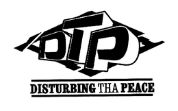 DTP DISTURBING THA PEACE trademark