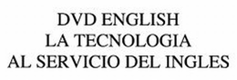 DVD ENGLISH LA TECNOLOGIA AL SERVICIO DEL INGLES trademark