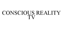 CONSCIOUS REALITY TV trademark
