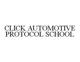 CLICK AUTOMOTIVE PROTOCOL SCHOOL trademark