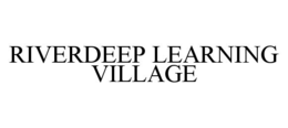 RIVERDEEP LEARNING VILLAGE trademark