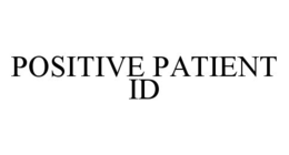 POSITIVE PATIENT ID trademark