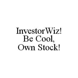 INVESTORWIZ! BE COOL, OWN STOCK! trademark