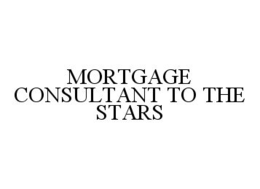 MORTGAGE CONSULTANT TO THE STARS trademark