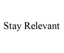 STAY RELEVANT trademark