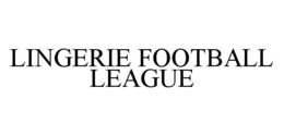 LINGERIE FOOTBALL LEAGUE trademark
