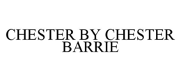 CHESTER BY CHESTER BARRIE trademark