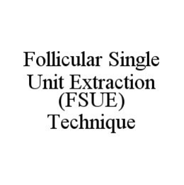 FOLLICULAR SINGLE UNIT EXTRACTION (FSUE) TECHNIQUE trademark