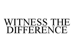 WITNESS THE DIFFERENCE trademark