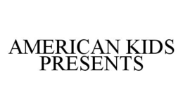 AMERICAN KIDS PRESENTS trademark