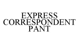 EXPRESS CORRESPONDENT PANT trademark