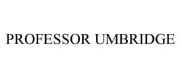 PROFESSOR UMBRIDGE trademark