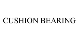 CUSHION BEARING trademark