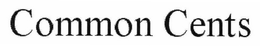 COMMON CENTS trademark