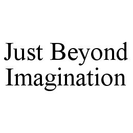 JUST BEYOND IMAGINATION trademark