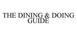 THE DINING & DOING GUIDE trademark