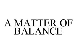 A MATTER OF BALANCE trademark