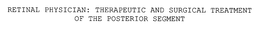 RETINAL PHYSICIAN: THERAPEUTIC AND SURGICAL TREATMENT OF THE POSTERIOR SEGMENT trademark